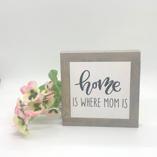 Load image into Gallery viewer, HOME IS WHERE MOM IS