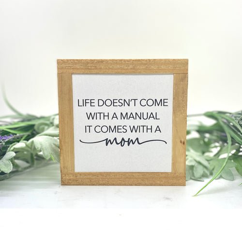 LIFE DOESN'T COME WITH A MANUAL...