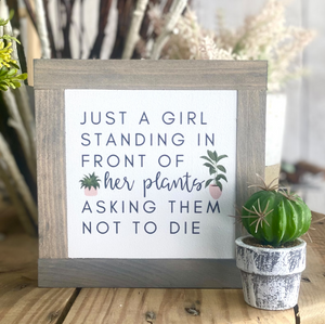 JUST A GIRL STANDING IN FRONT OF HER PLANTS ASKING THEM NOT TO DIE