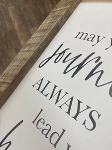 MAY YOUR JOURNEY ALWAYS LEAD YOU HOME