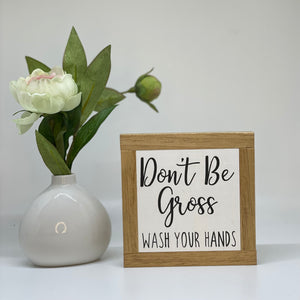 Don't Be Gross Wash Your Hands