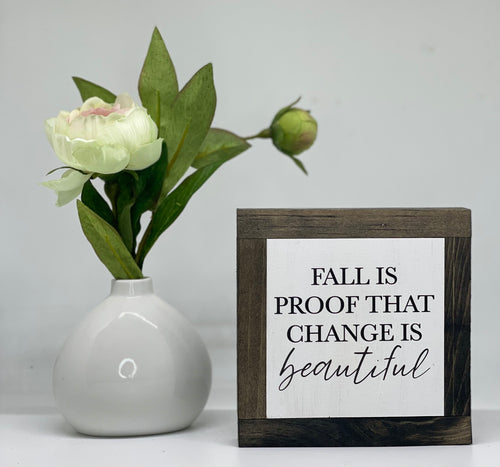 FALL IS PROOF THAT CHANGE IS BEAUTIFUL