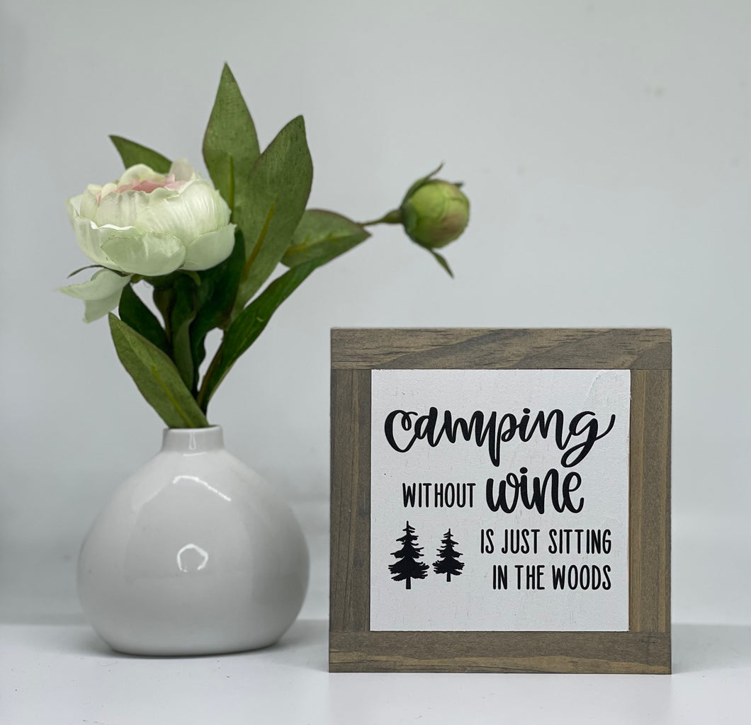 Camping without wine is just sitting in the woods ( funny camping sign )