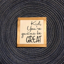 Load image into Gallery viewer, You’re Gunna Be Great Sign, Gender Neutral Nursery Decor, Baby Shower Gift, Kid&#39;s Room Art, Small Wood Signs, Bog Road Designs