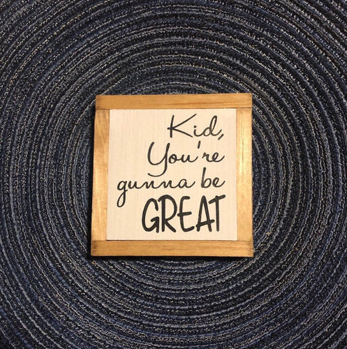 You’re Gunna Be Great Sign, Gender Neutral Nursery Decor, Baby Shower Gift, Kid's Room Art, Small Wood Signs, Bog Road Designs