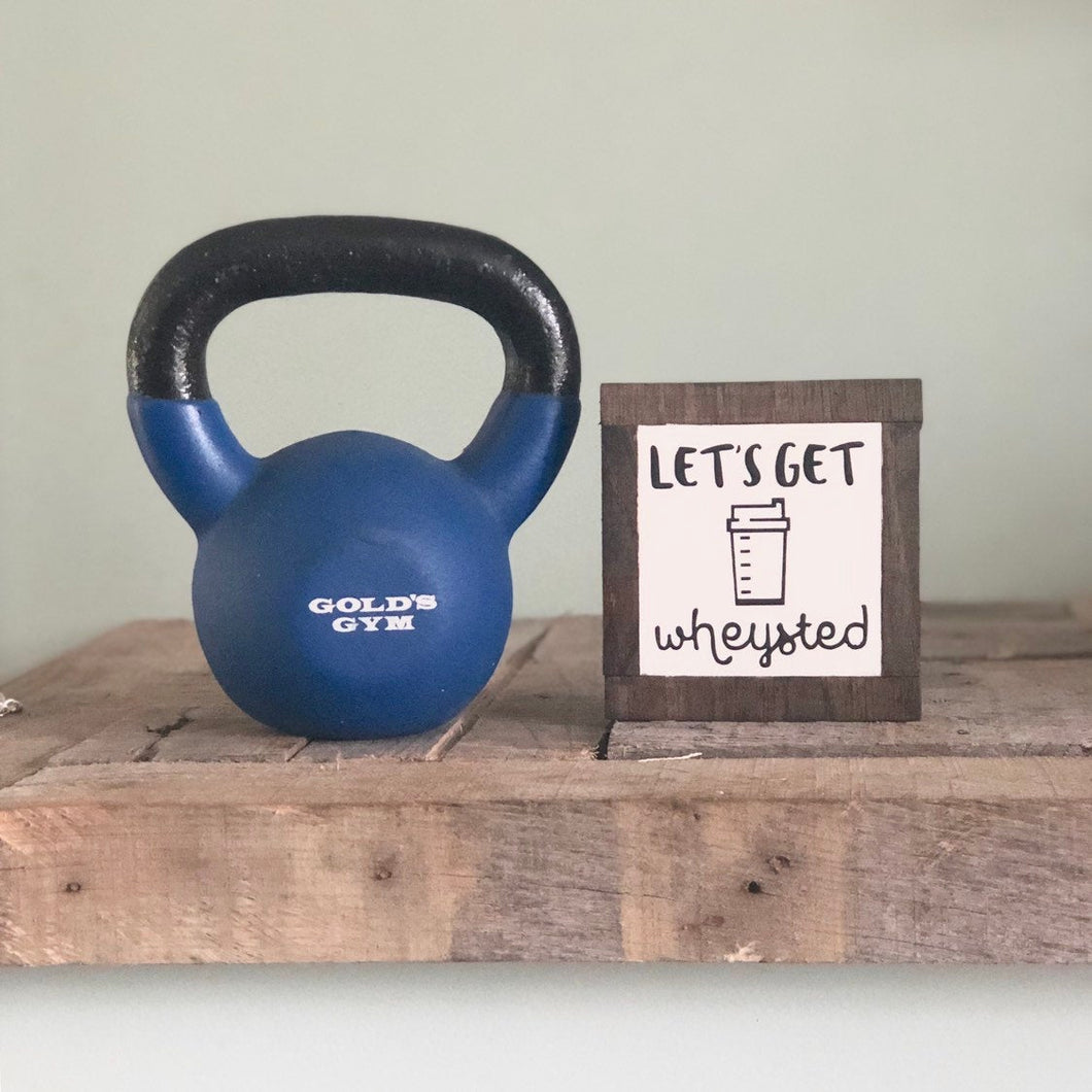 Let's Get Wheysted, Workout Home Decor, Fitness Signs, Small Wood Signs, Bog Road Designs