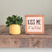 Load image into Gallery viewer, Kiss Me I&#39;m Irish, St. Patricks Day Decor, Irish Sign, Small Wood Signs, Bog Road Designs