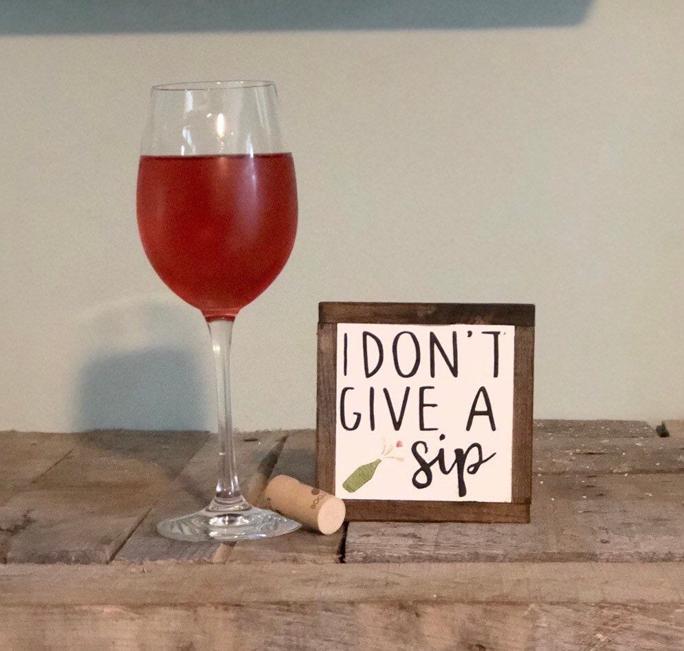 Don't Give A Sip Sign, Wine Lover Home Decor, Small Wood Signs, Funny Alcohol Gift, Bog Road Designs