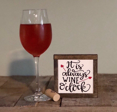 Always Wine O'Clock Sign, Wine Lover Gift, Funny Alcohol Decor, Small Wood Sign, Bog Road Designs
