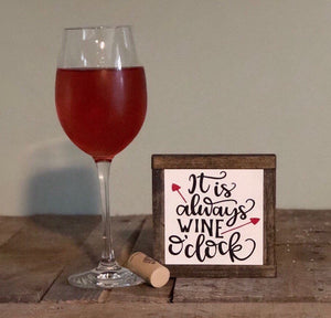 Always Wine O&#39;Clock Sign, Wine Lover Gift, Funny Alcohol Decor, Small Wood Sign, Bog Road Designs
