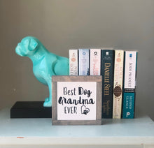 Load image into Gallery viewer, Best Dog Grandma Sign, Dog Lover Gift, Grandma&#39;s Home Decor, Mother&#39;s Day Gift, Small Wood Sign, Bog Road Designs