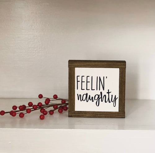 Feelin' Naughty Sign, Funny Christmas Gift, Holiday Home Decor, Winter Wood Sign, Small Wood Signs, Bog Road Designs