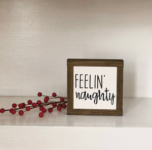 Feelin&#39; Naughty Sign, Funny Christmas Gift, Holiday Home Decor, Winter Wood Sign, Small Wood Signs, Bog Road Designs