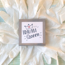 Load image into Gallery viewer, Trauma Queen Sign, Nurse Appreciation Gift, Health Care Home Decor, Small Wood Signs, Bog Road Designs