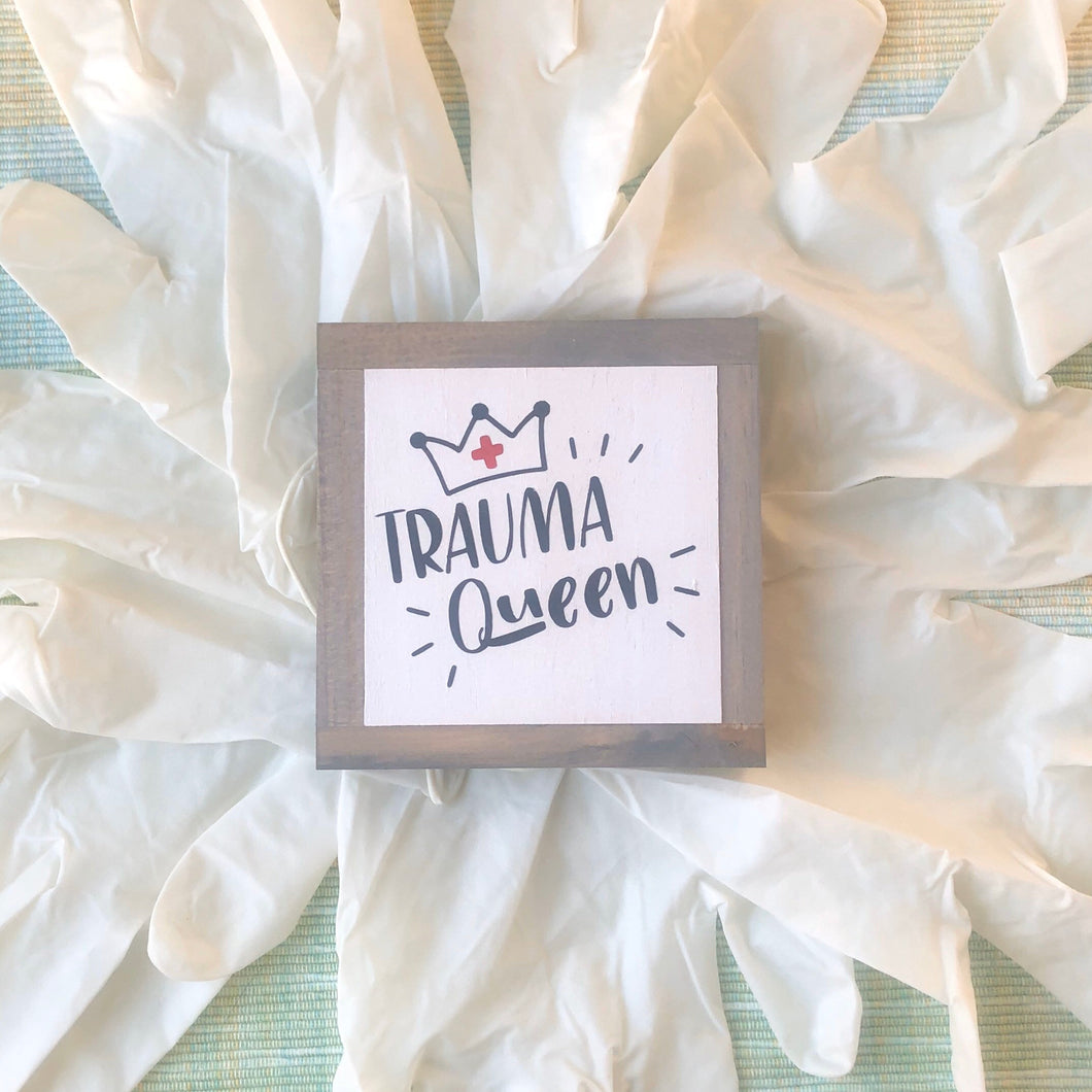 Trauma Queen Sign, Nurse Appreciation Gift, Health Care Home Decor, Small Wood Signs, Bog Road Designs
