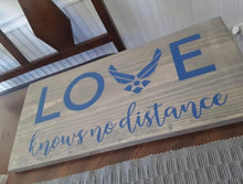 Load image into Gallery viewer, Air Force Love Sign, Loves Knows No Distance, Military Home Decor, Father&#39;s Day Gift, Custom Wood Sign, Bog Road Designs