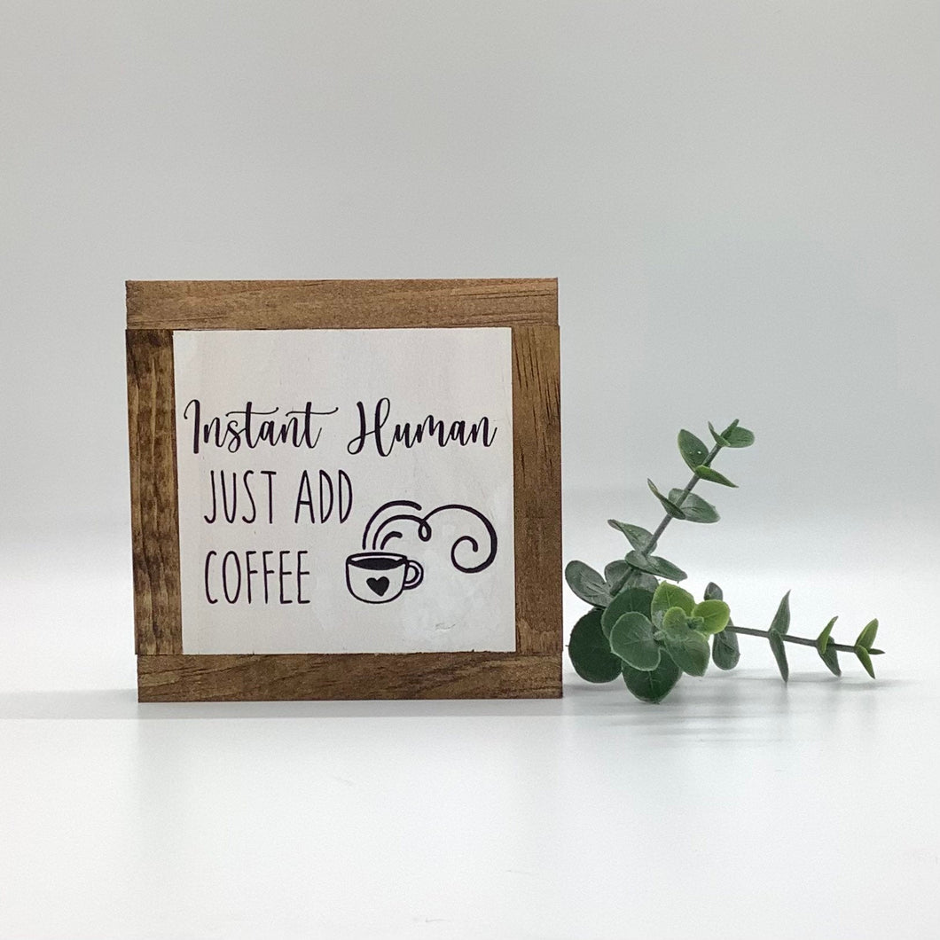 Instant Human Sign, Coffee Lover Sign, Coffee Addict Gift, Coffee Bar Decor, Funny Coffee Decor, Small Wood Signs, Bog Road Designs